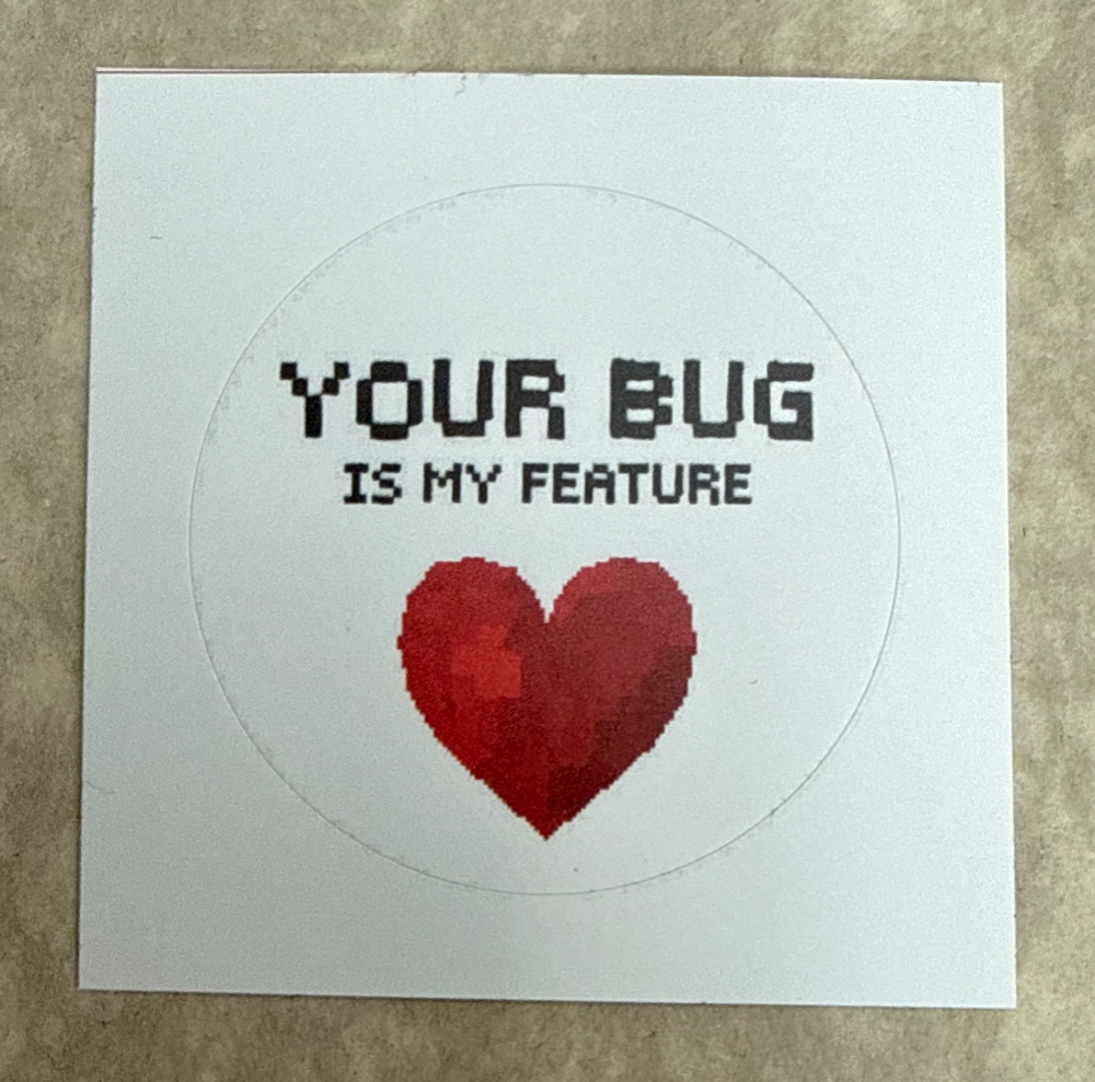 Your Bug Is My Feature