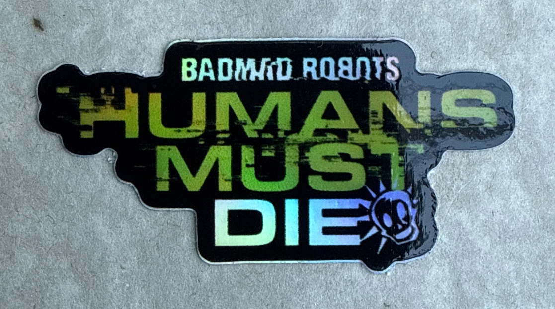 Badmad Robots - Humans Must Die