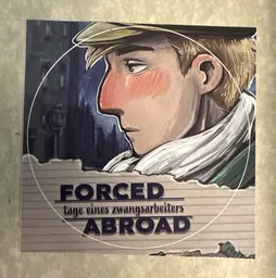 Forced Abroad - Tage eines Zwangsarbeiters