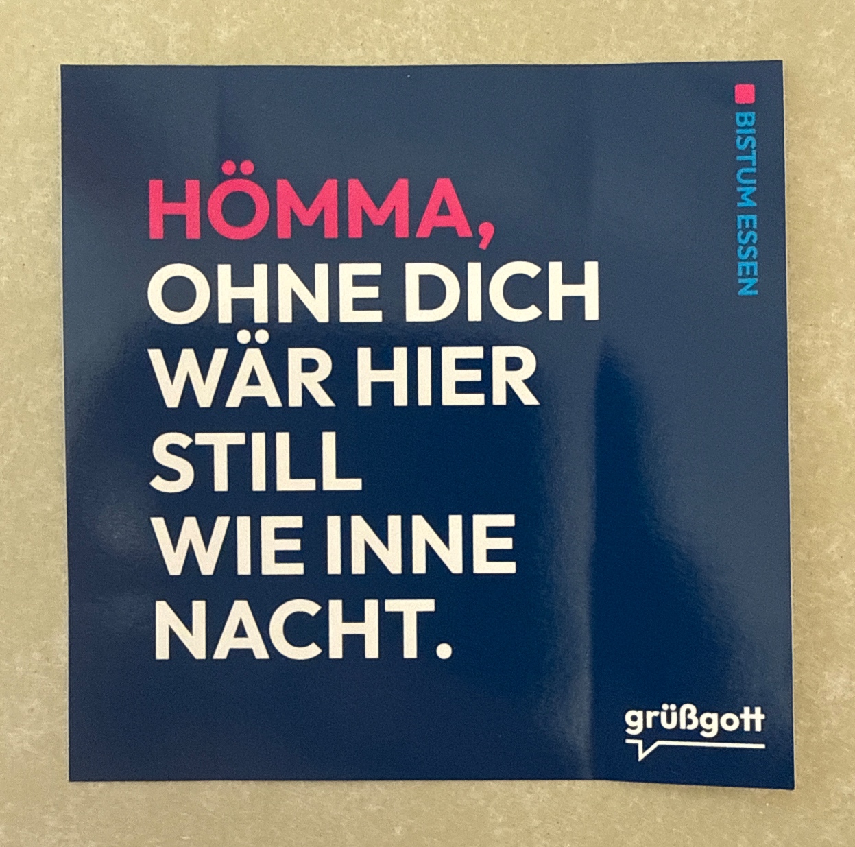 Hömma, ohne dich wär hier still wie inne Nacht.