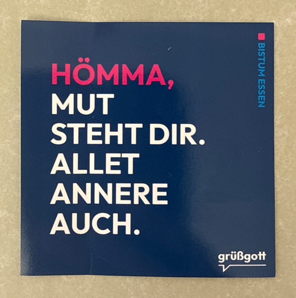 Hömma, Mut steht dir. Allet annere auch.