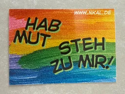 Hab Mut steh zu mir!