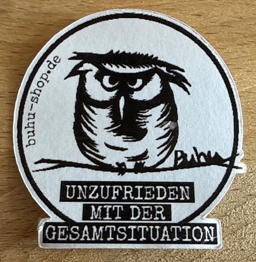 Buhu - Unzufrieden mit der Gesamtsituation