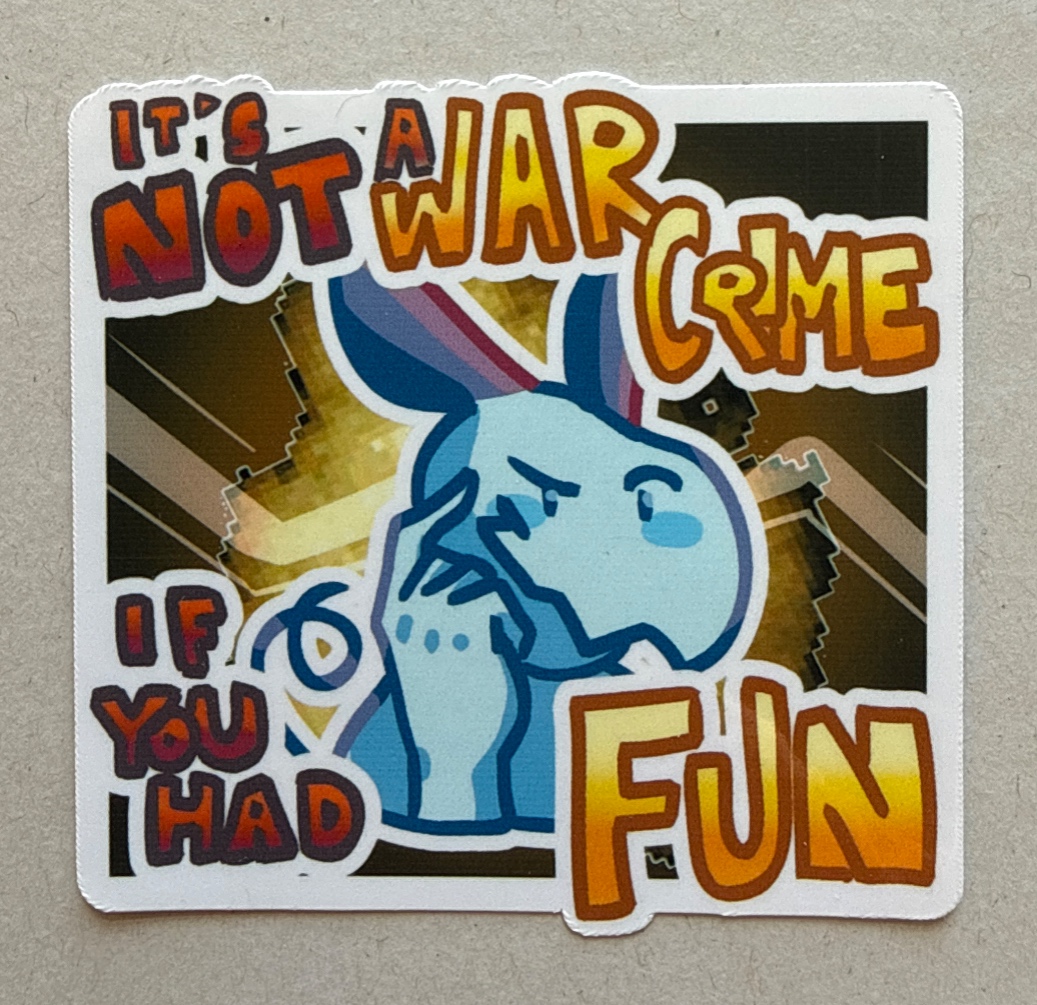 It’s not a war crime if you had fun