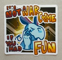 It’s not a war crime if you had fun