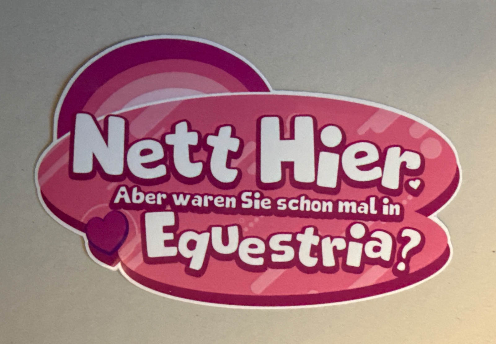 Nett Hier. Aber waren Sie schon mal in Equestria?