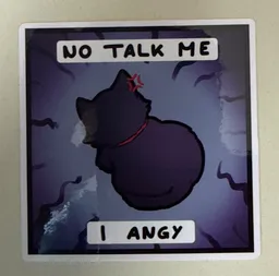No talk me I angy