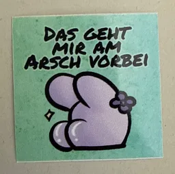 Das geht mir am Arsch vorbei