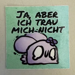 Ja aber ich Trau mich nicht