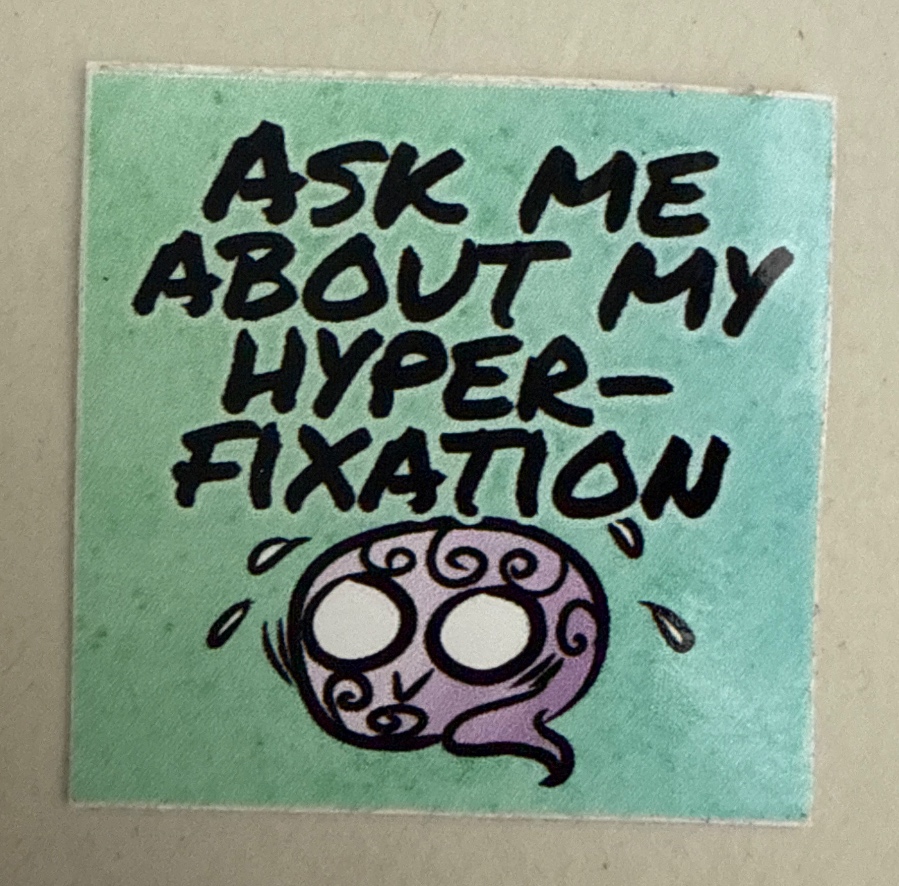Ask me about my hyperfixation