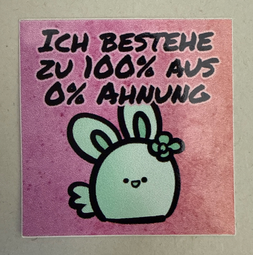 Ich bestehe zu 100% aus 0% Ahnung