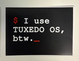 $ I use TUXEDO OS btw._